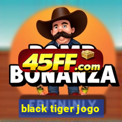 black tiger jogo